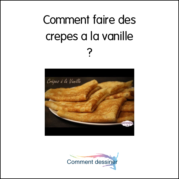 Comment faire des crepes a la vanille